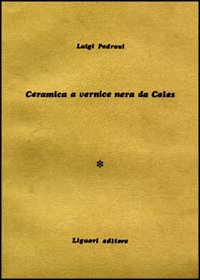 Ceramica a vernice nera da Cales. Vol. 1