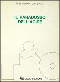 Il paradosso dell'agire. Studi su etica, politica, secolarizzazione