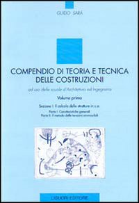 Compendio di teoria e tecnica delle costruzioni. Ad uso delle scuole d'architettura ed ingegneria. Vol. 1