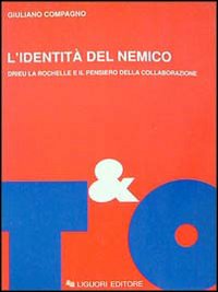 L'identità del nemico. Drieu La Rochelle e il pensiero della collaborazione