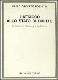 L'attacco allo Stato di diritto. Le associazioni segrete e la Costituzione