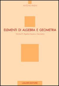 Elementi di algebra e geometria. Vol. 3: Algebra lineare e geometria