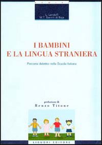 I bambini e la lingua straniera. Percorsi didattici nella scuola italiana