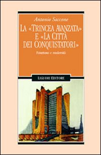 La trincea avanzata e «La città dei conquistatori». Futurismo e modernità