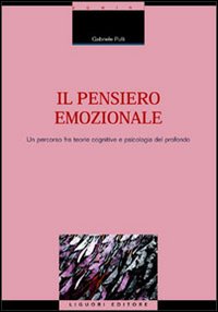 Il pensiero emozionale. Un percorso fra teorie cognitive e psicologia del profondo