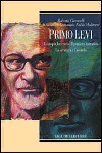 Primo Levi. L'a-topia letteraria. Il pensiero narrativo. La scrittura e l'assurdo