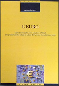 L'euro. Dalla teoria delle aree valutarie ottimali alle problematiche attuali e future dell'unione monetaria europea