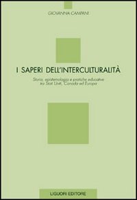 I saperi dell'interculturalità. Storia, epistemologia e pratiche educative tra Stati Uniti, Canada ed Europa