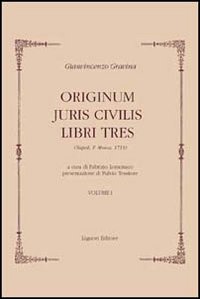 Originum juris civilis. Libri tres. Tomo 1 e 3 (rist. anast. Napoli, 1713)