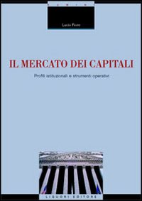 Il mercato dei capitali. Profili istituzionali e strumenti operativi