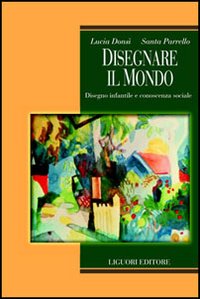 Disegnare il mondo. Disegno infantile e conoscenza sociale