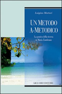 Un metodo a-metodico. La pratica della ricerca in Maria Zambrano