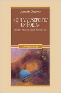 «Qui vive/sepolto/un poeta». Pirandello, Palazzeschi, Ungaretti, Marinetti e altri