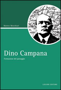 Dino Campana. Formazione del paesaggio