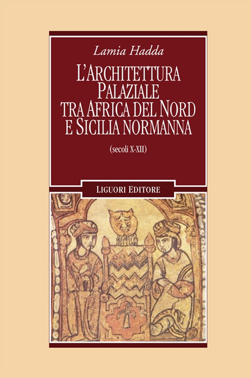 Architettura palaziale tra l'Africa del Nord e la Sicilia normanna (secoli X-XII)