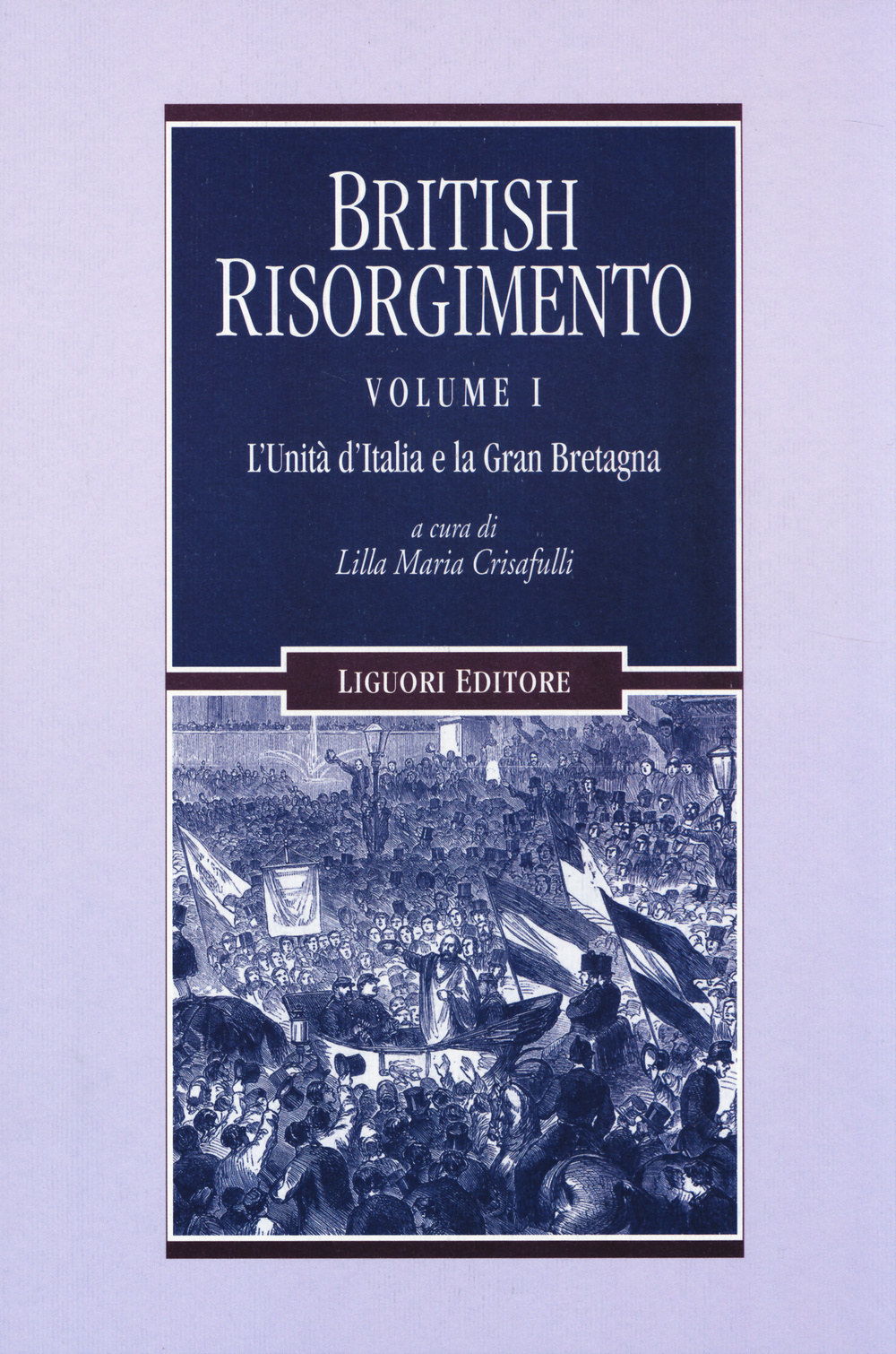 British Risorgimento. Vol. 1: L'Unità d'Italia e la Gran Bretagna