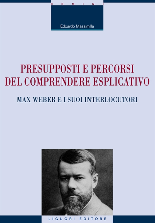 Presupposti e percorsi del comprendere esplicativo. Max Weber e i suoi interlocutori