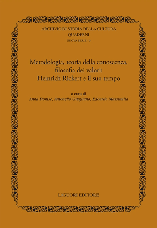 Metodologia, teoria della conoscenza, filosofia dei valori. Heinrich Rickert e il suo tempo