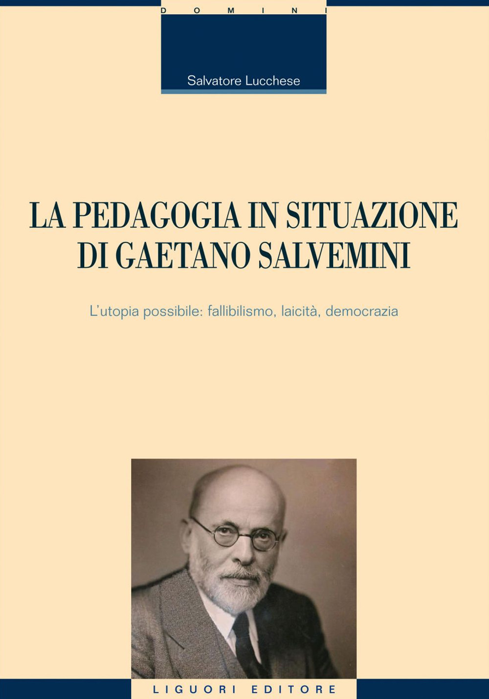 La pedagogia in situazione di Gaetano Salvemini. L'utopia possibile: fallibilismo, laicità, democrazia