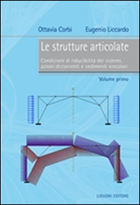 Le strutture articolate. Vol. 1: Condizioni di riducibilità dei sistemi, azioni distorcenti e cedimenti vincolari