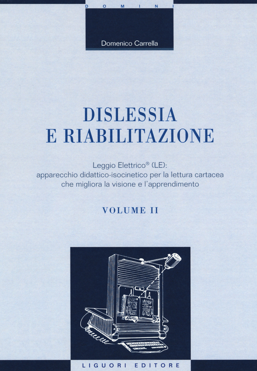 Dislessia e riabilitazione. Vol. 2: Leggio Elettrico (LE): apparecchio didattico-isocinetico per la lettura cartacea che migliora la visione e l'apprendimento