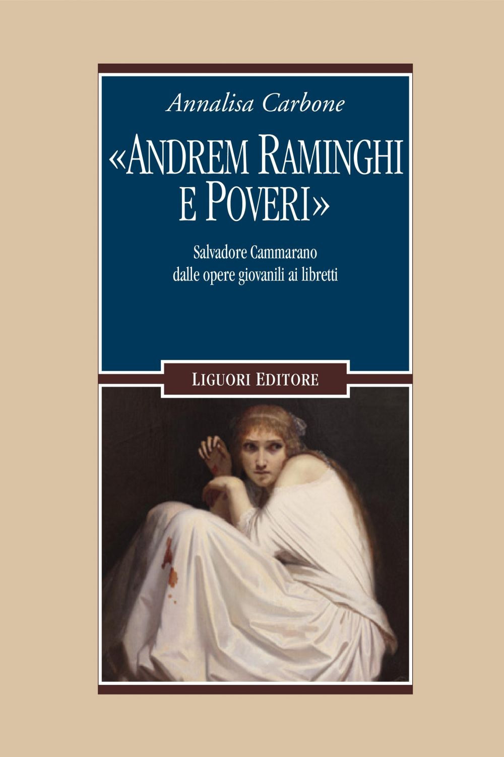 «Andrem raminghi e poveri». Salvadore Cammarano dalle opere giovanili ai libretti