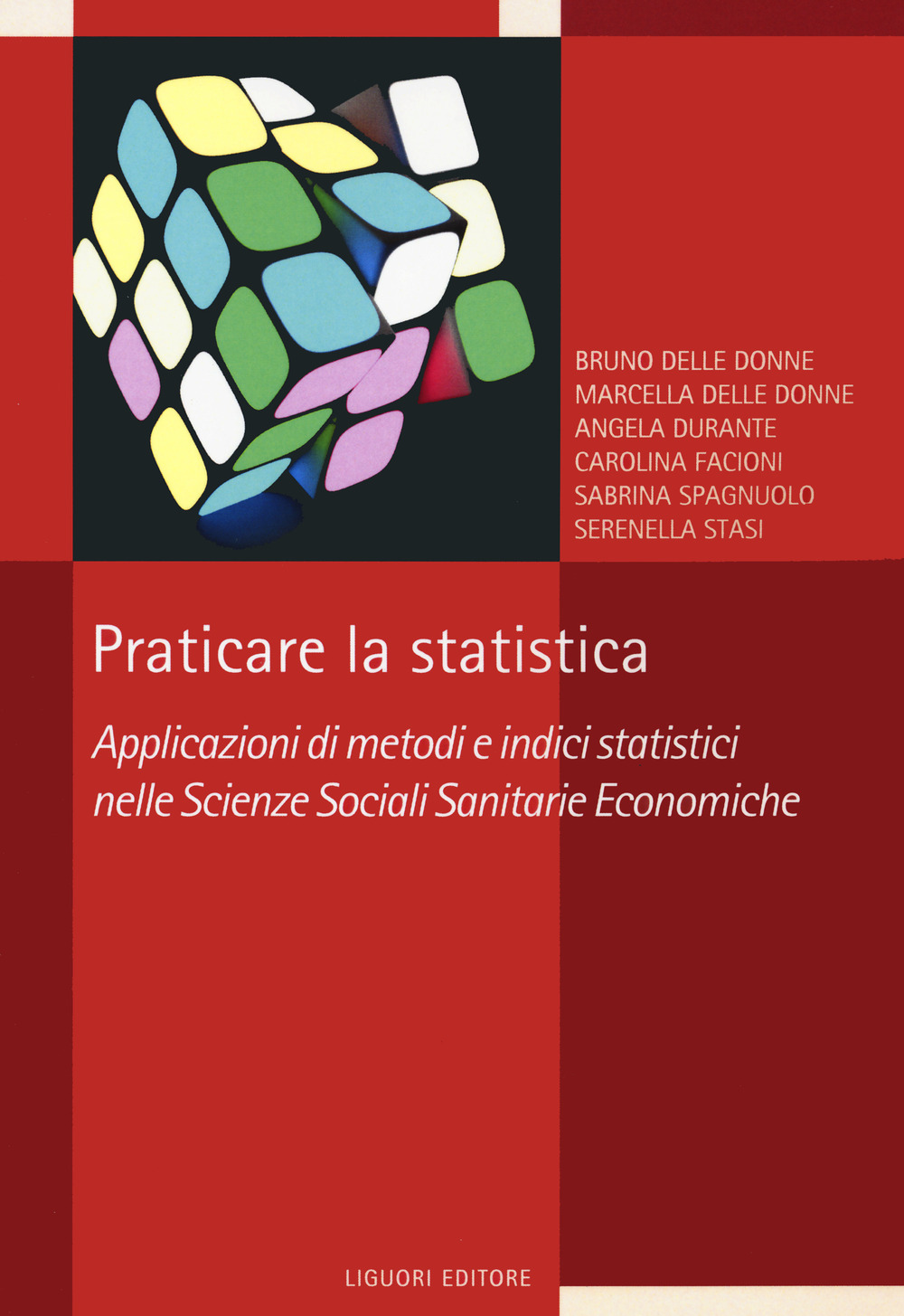 Praticare la statistica. Applicazione di metodi e indici statistici nelle scienze sociali sanitarie economiche