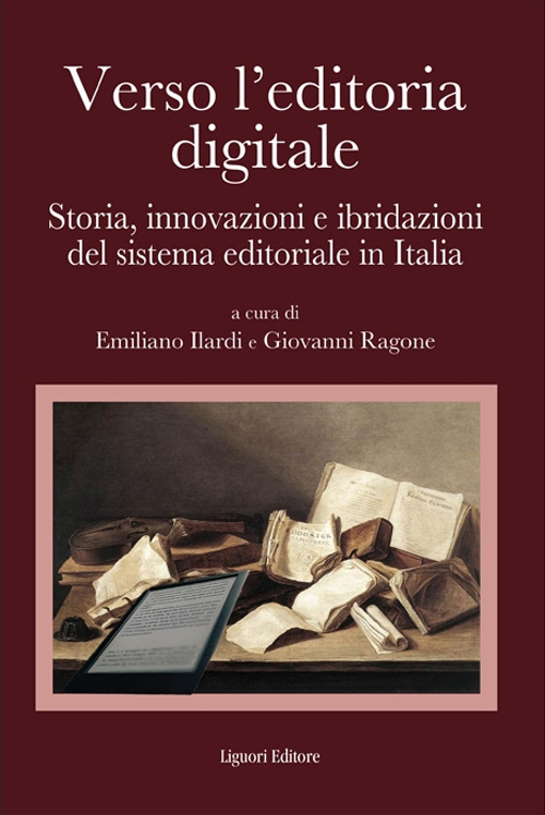 Verso l'editoria digitale. Storia, innovazioni e ibridazioni del sistema editoriale in Italia