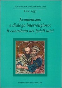Ecumenismo e dialogo interreligioso: il contributo dei fedeli laici