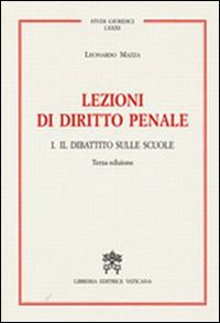 Lezioni di diritto penale. Vol. 1: Il dibattito sulle scuole