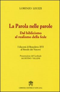 La parola nelle parole. Dal biblicismo al realismo della fede. I discorsi di Benedetto XVI al Sinodo dei Vescovi