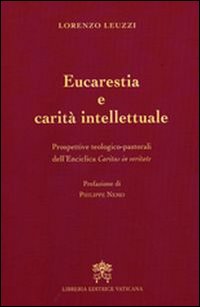 Eucarestia e carità intellettuale. Prospettive teologico-pastorali dell'enciclica Caritas in veritate