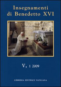 Insegnamenti di Benedetto XVI (2009). Vol. 5/1