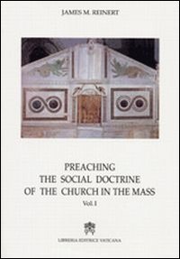 Preaching the social doctrine of the Church in the Mass. Vol. 1