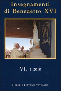 Insegnamenti di Benedetto XVI (2010). Vol. 6