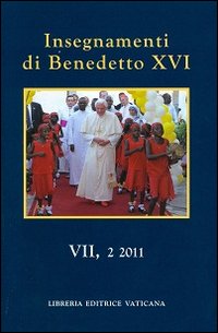 Insegnamenti di Benedetto XVI (2011). Vol. 7/2