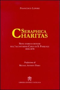 Serephica charitas. Note storico-critiche sull'alcantarino Carlo di S.Pasquale (1818-1878)