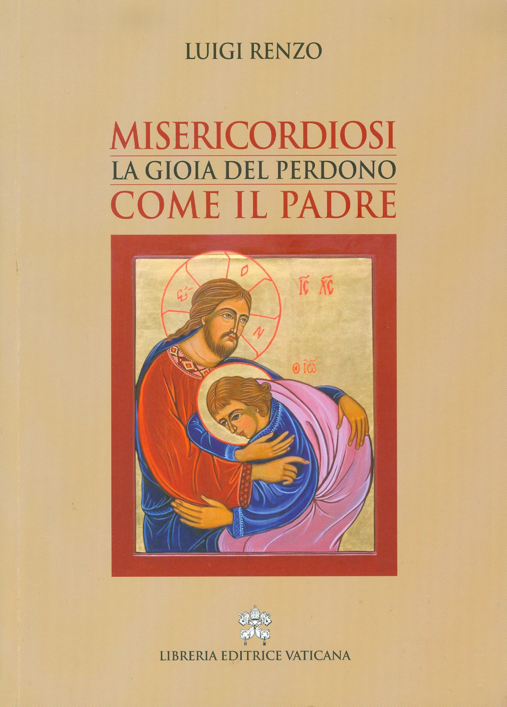 Misericordiosi come il Padre. La gioia del perdono