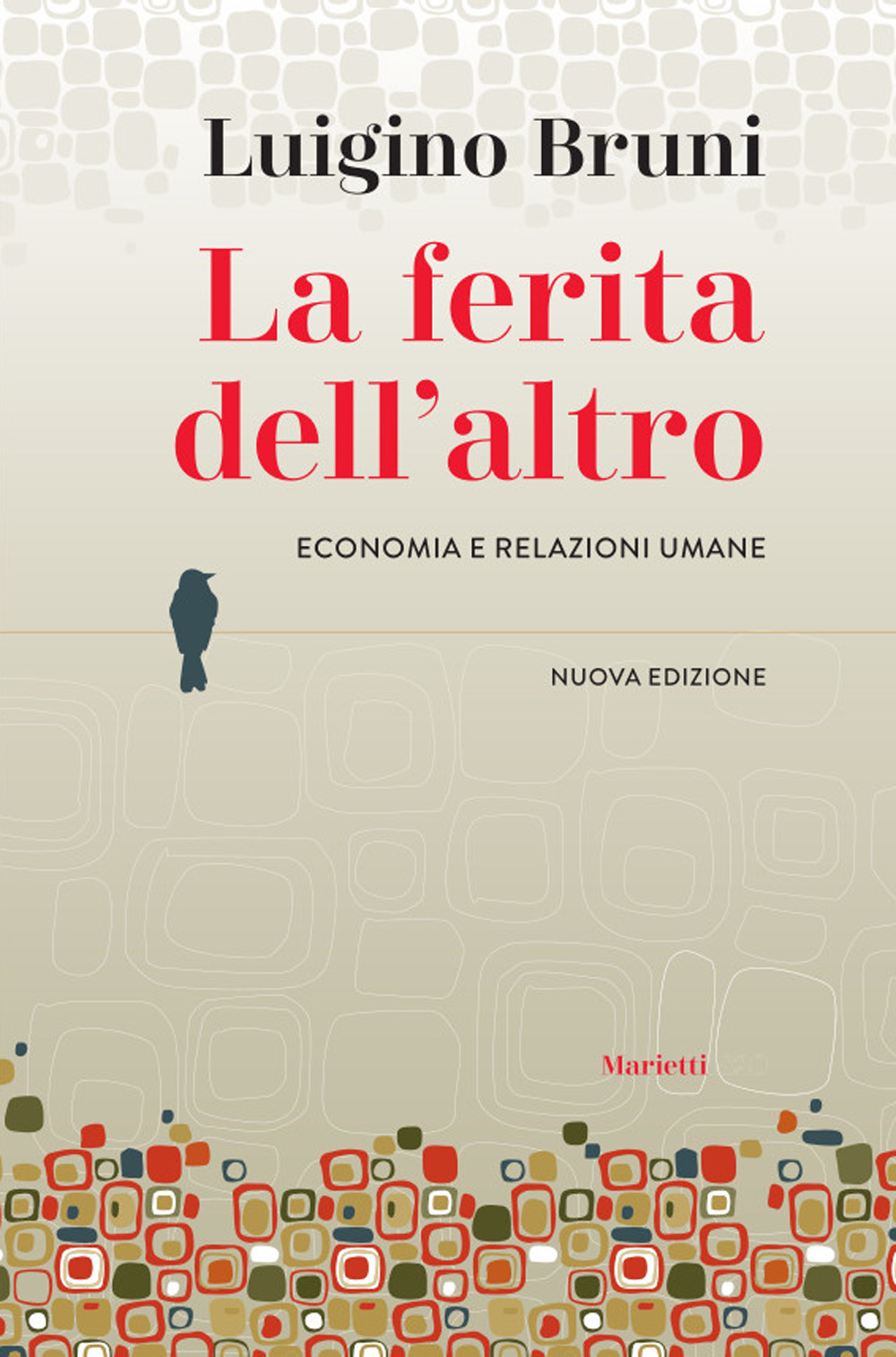 La ferita dell'altro. Economia e relazioni umane. Nuova ediz.