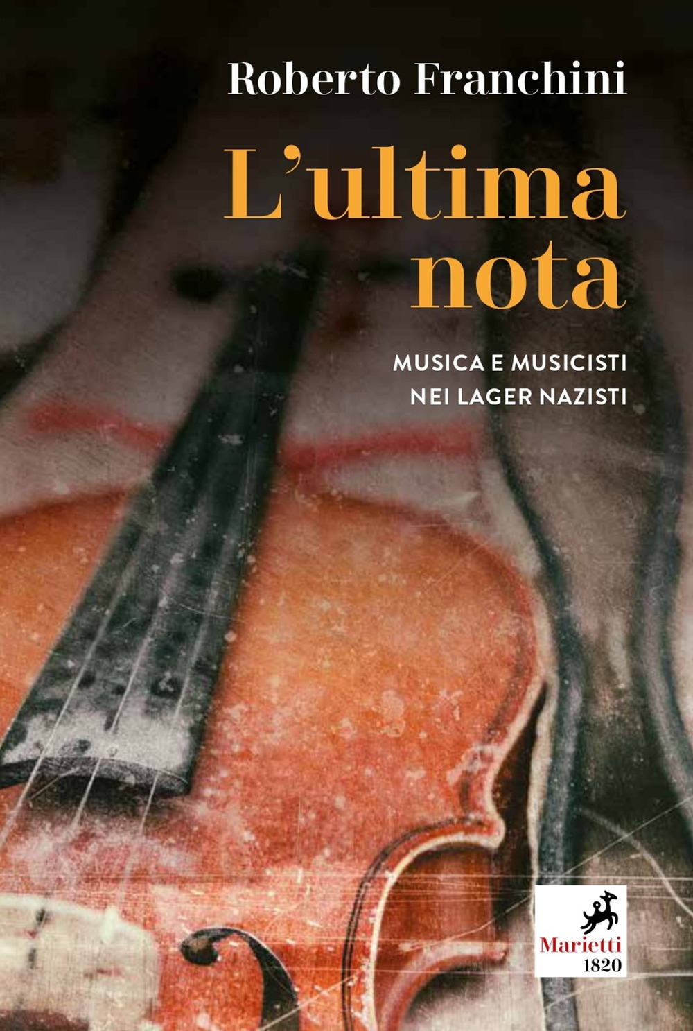 L'ultima nota. Musica e musicisti nei lager nazisti