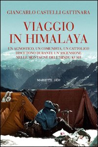 Viaggio in Himalaya. Un agnostico, un comunista, un cattolico discutono durante un'ascensione nelle montagne dell'Hindu Kush. Ediz. illustrata