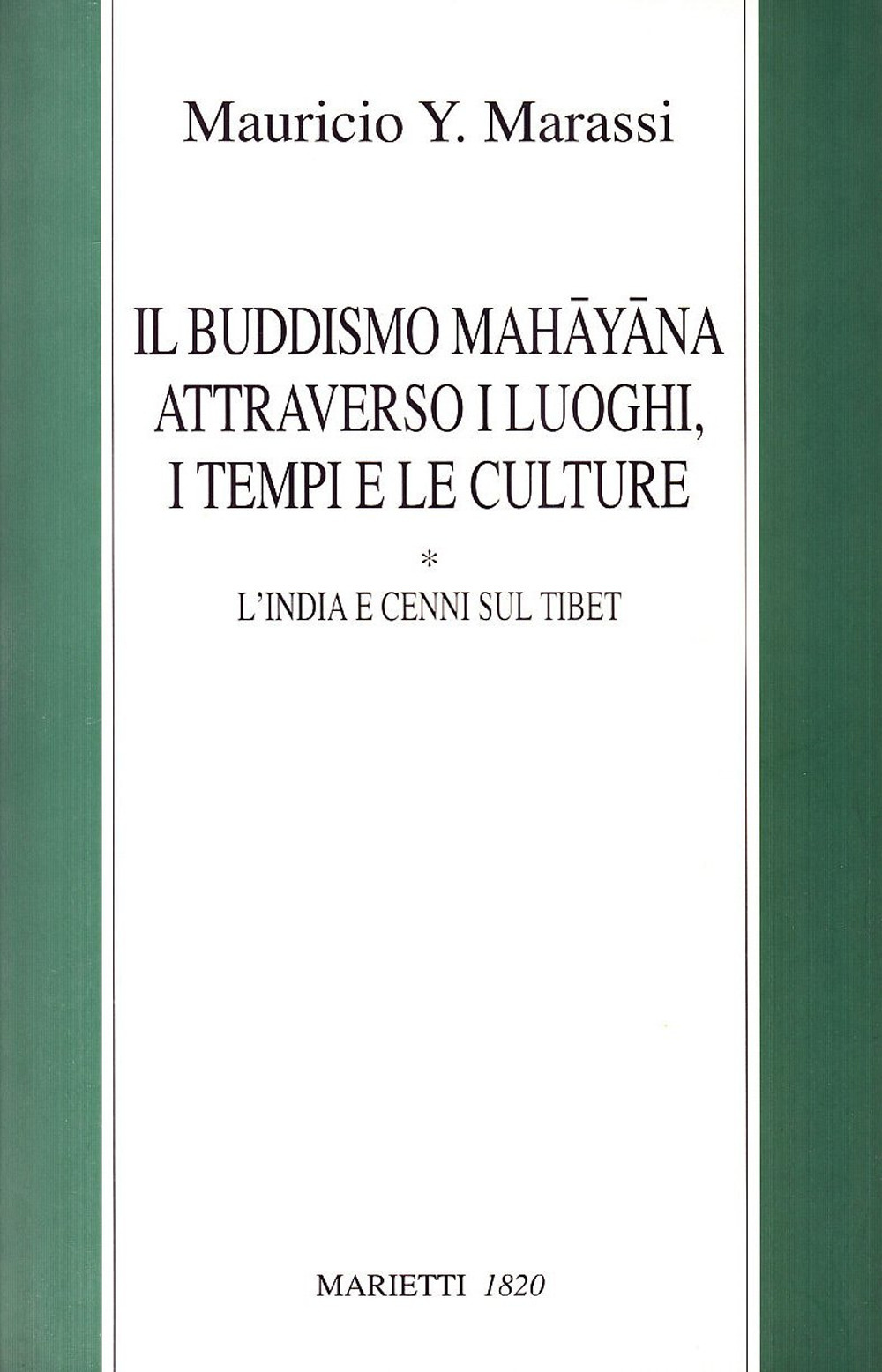 Il buddismo mahayana attraverso i luoghi, i tempi, le culture. L'India e cenni sul Tibet