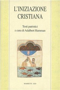 L'iniziazione cristiana. Testi patristici