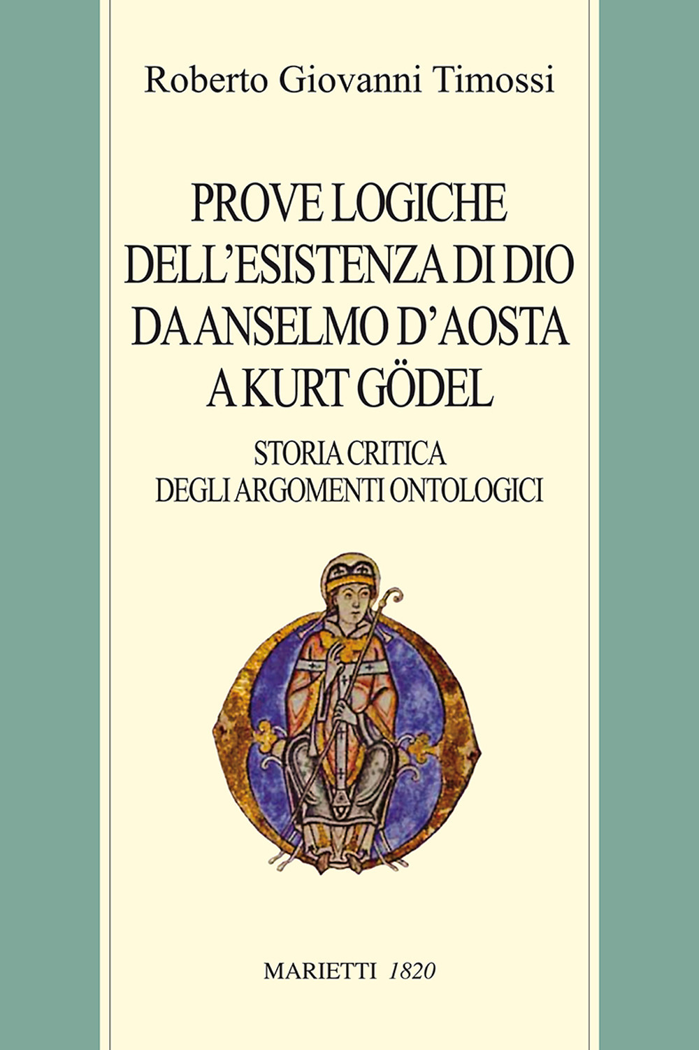 Prove logiche dell'esistenza di Dio da Anselmo d'Aosta a Kurt Gödel. Storia critica degli argomenti ontologici