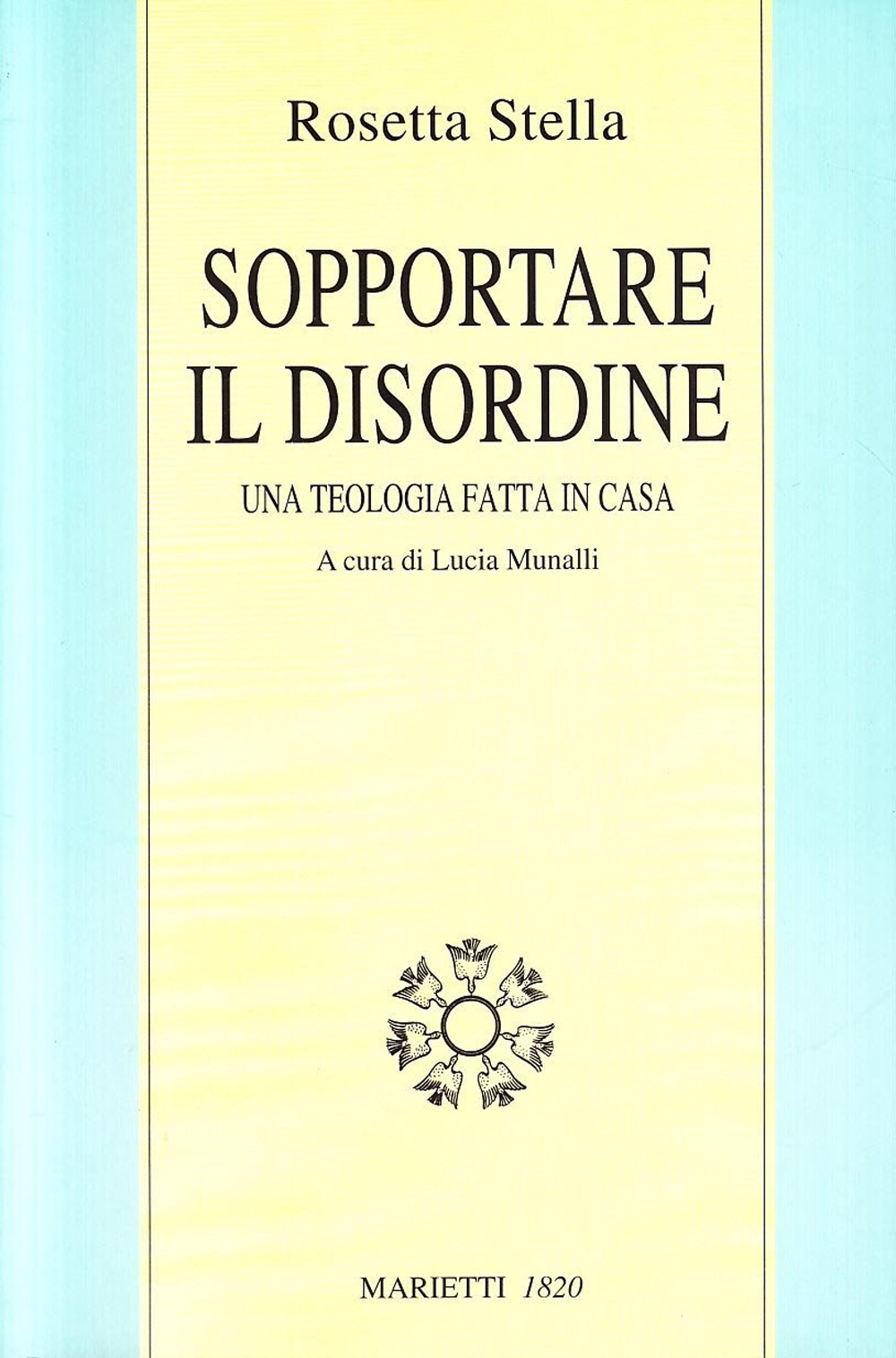 Sopportare il disordine. Una teologia fatta in casa