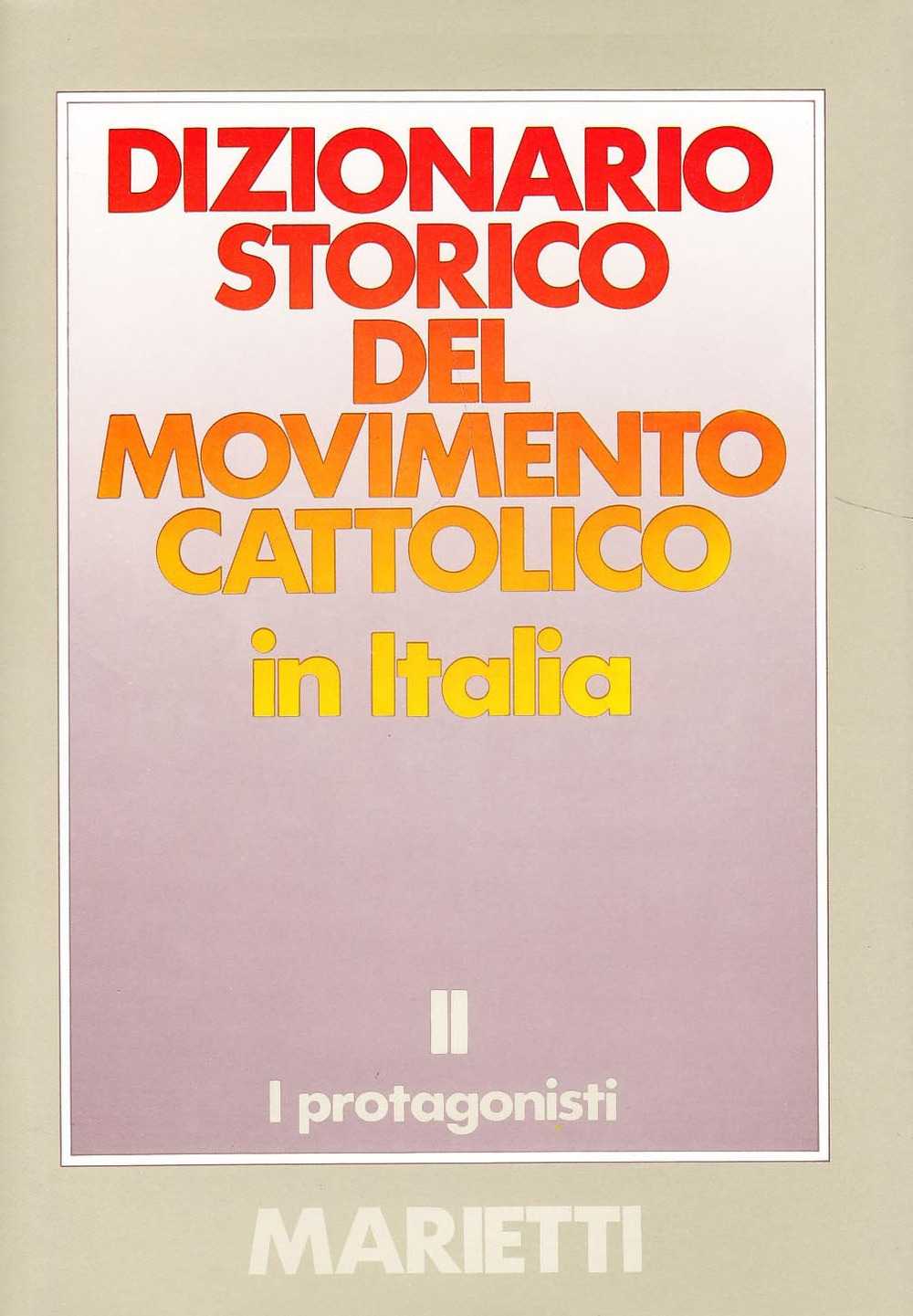 Dizionario storico del movimento cattolico in Italia. Vol. 2: I protagonisti