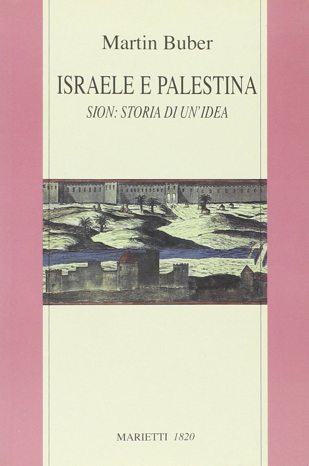 Israele e Palestina. Sion: storia di un'idea