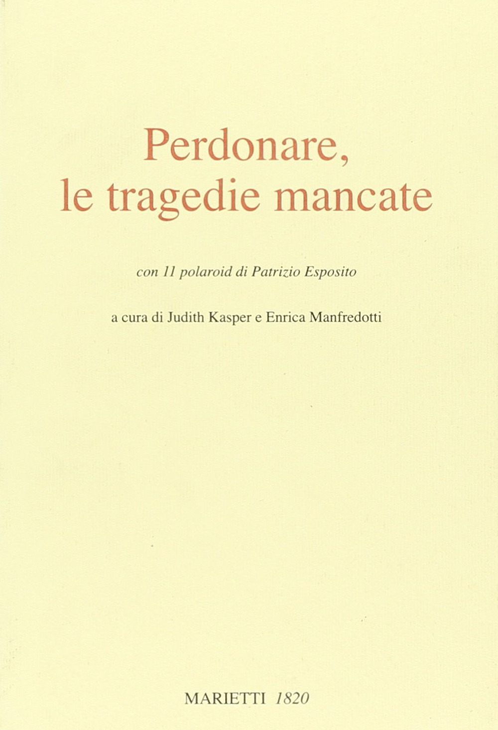 Perdonare, le tragedie mancate. Ediz. illustrata