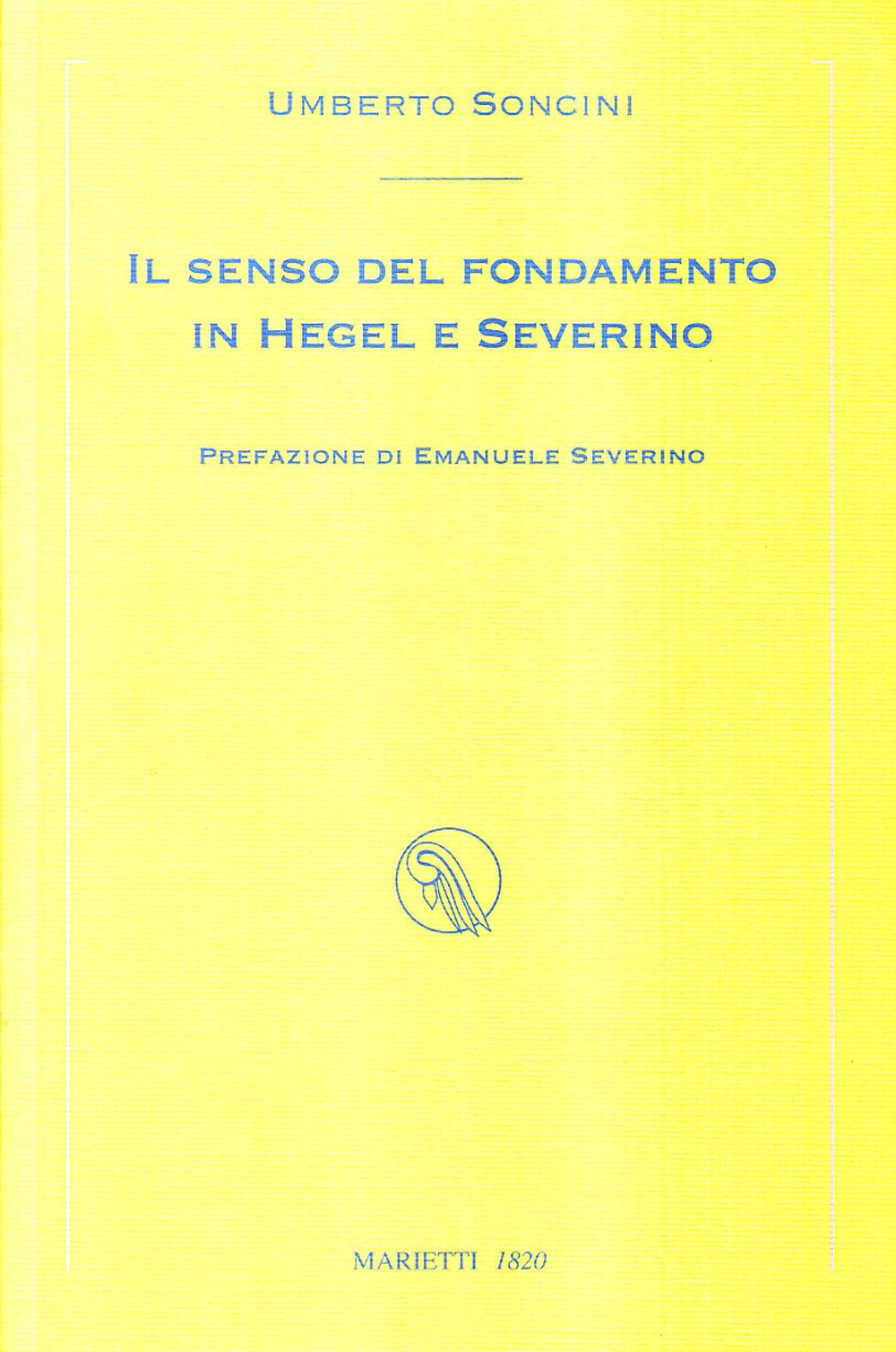 Il senso del fondamento in Hegel e Severino