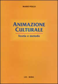 Animazione culturale. Teoria e metodo